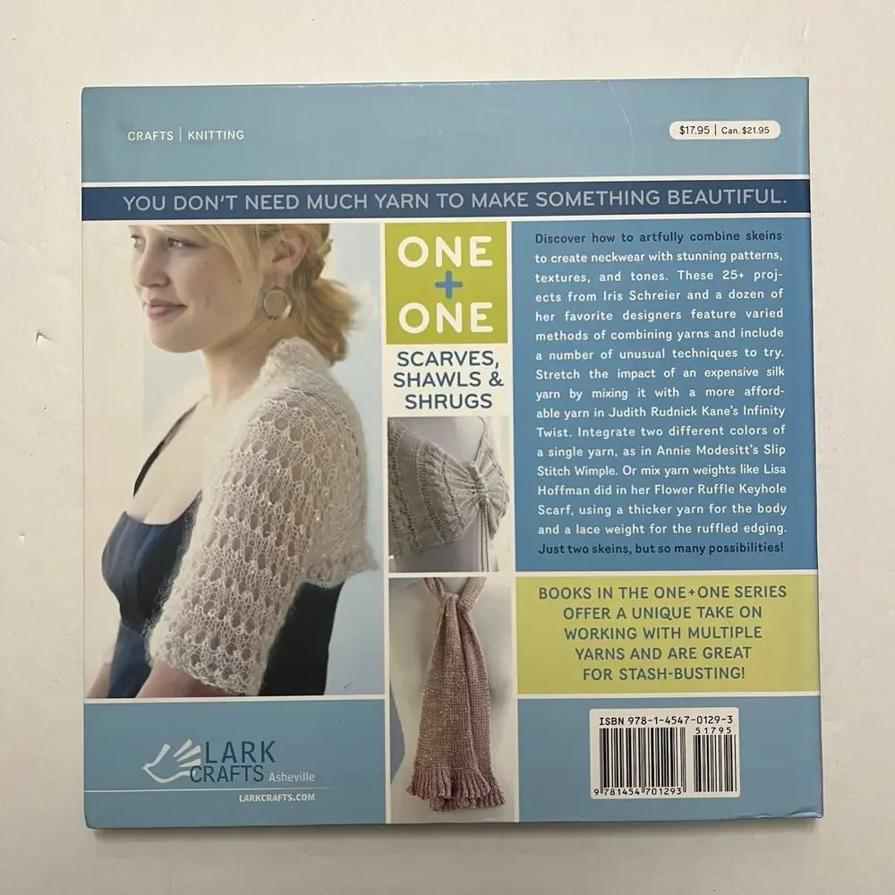 One + One Scarves Shawls and Shrugs More than 25 Projects from Just Two Skeins